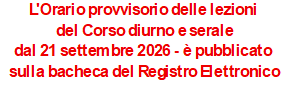 L'Orario provvisorio delle lezioni del Corso diurno e serale - dal 21 settembre 2026 - è pubblicato